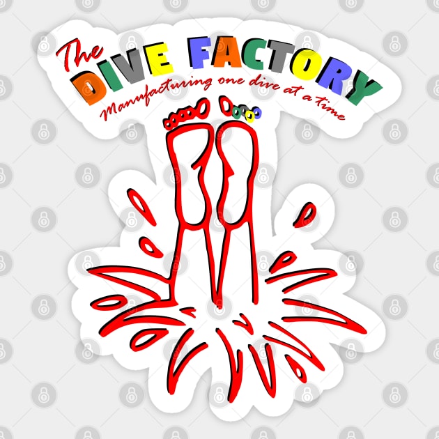 The Dive Factory - Manufacturing one dive at a time Sticker by GR8DZINE